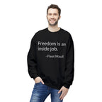 "Freedom in an inside job" Crewneck Sweatshirt