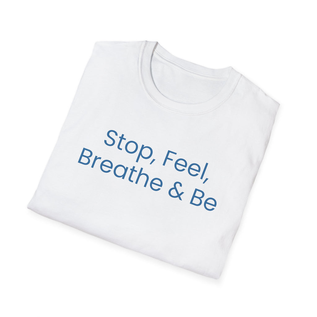 "Stop, Feel, Breathe & Be" Tee