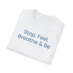 "Stop, Feel, Breathe & Be" Tee