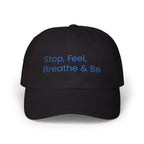 "Stop, Feel, Breathe & Be" Embroidered Cap