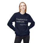 "Freedom in an inside job" Crewneck Sweatshirt