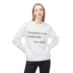 "Freedom in an inside job" Crewneck Sweatshirt