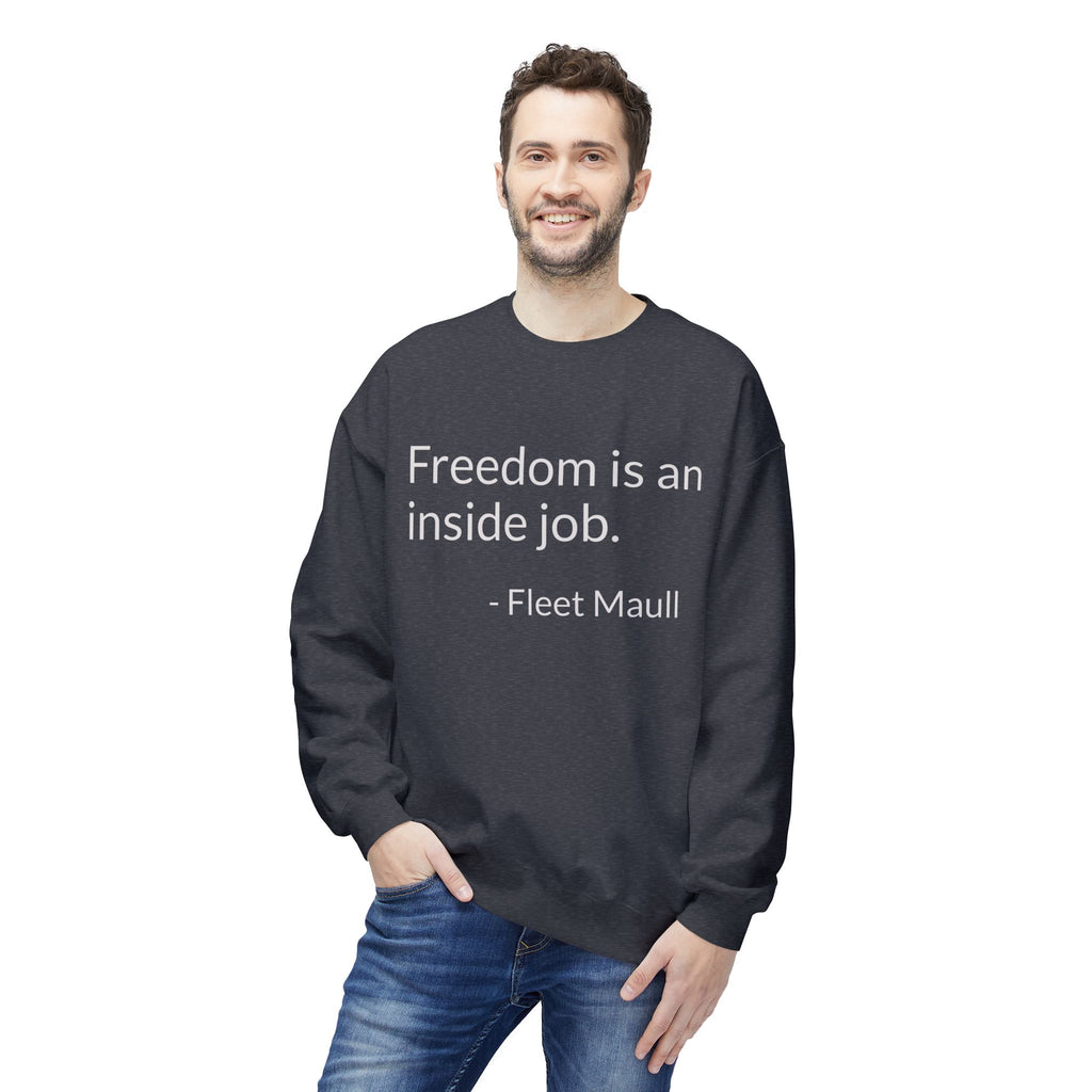 "Freedom in an inside job" Crewneck Sweatshirt