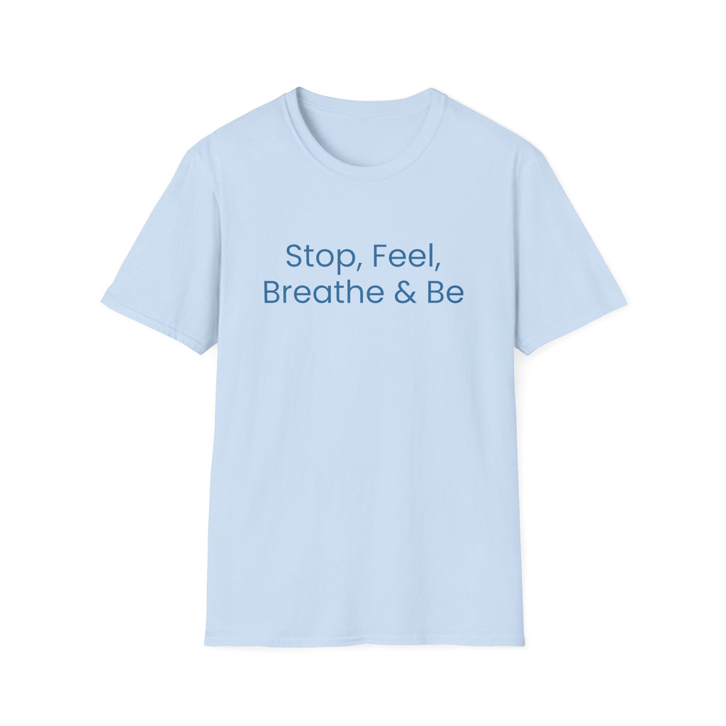 "Stop, Feel, Breathe & Be" Tee