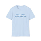 "Stop, Feel, Breathe & Be" Tee
