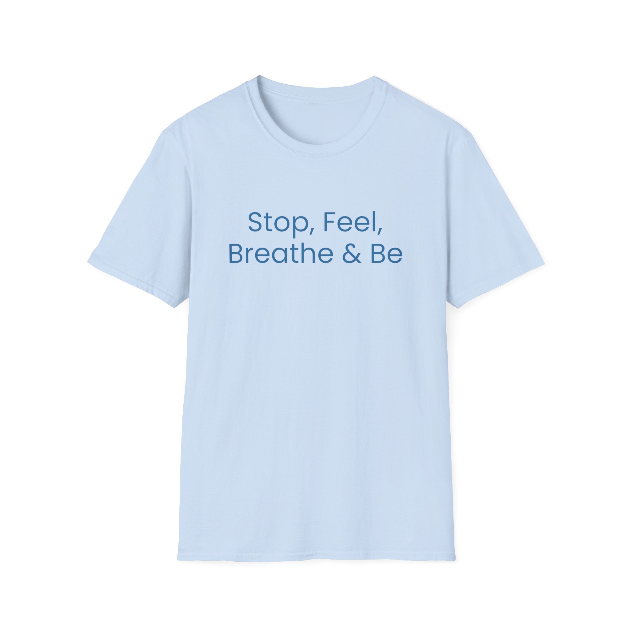 "Stop, Feel, Breathe & Be" Tee