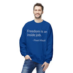 "Freedom in an inside job" Crewneck Sweatshirt