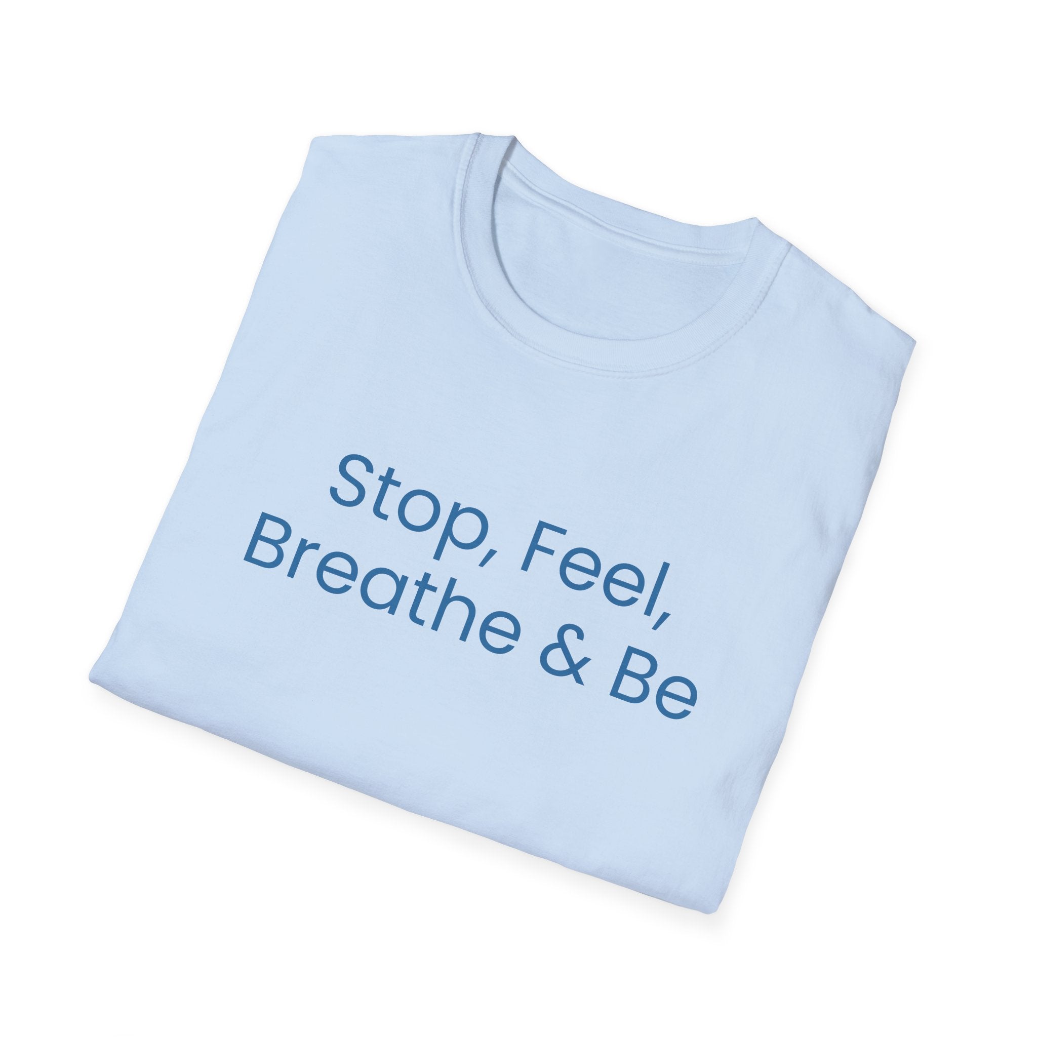 "Stop, Feel, Breathe & Be" Tee