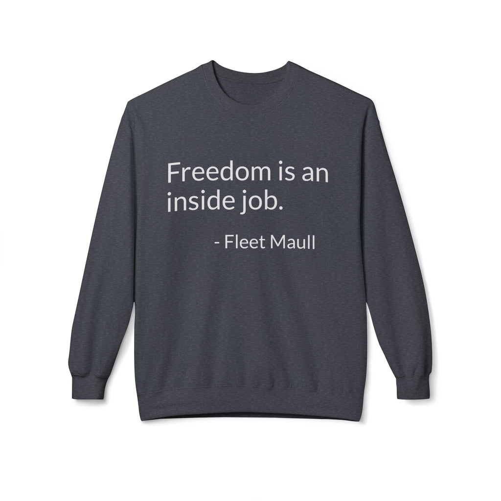 "Freedom in an inside job" Crewneck Sweatshirt