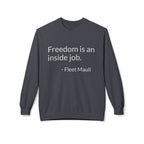 "Freedom in an inside job" Crewneck Sweatshirt
