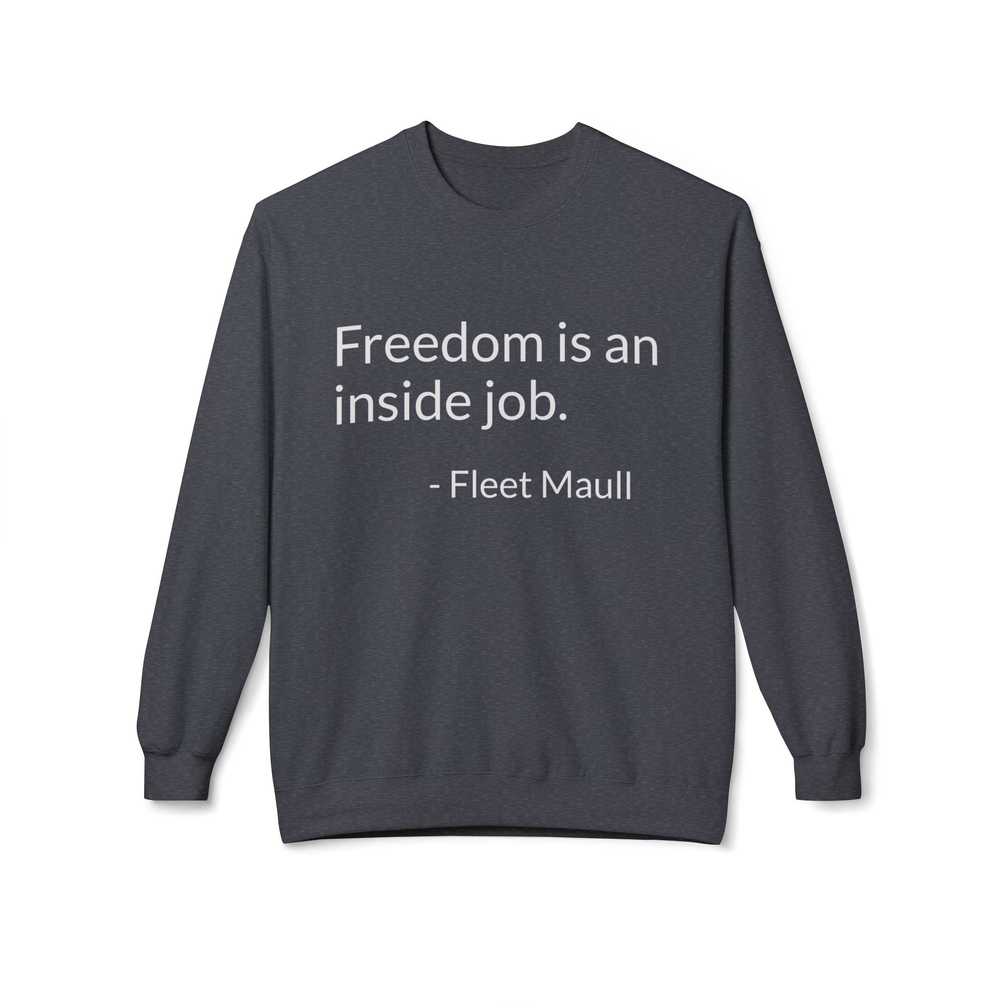 "Freedom in an inside job" Crewneck Sweatshirt