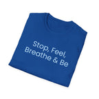 "Stop, Feel, Breathe & Be" Tee